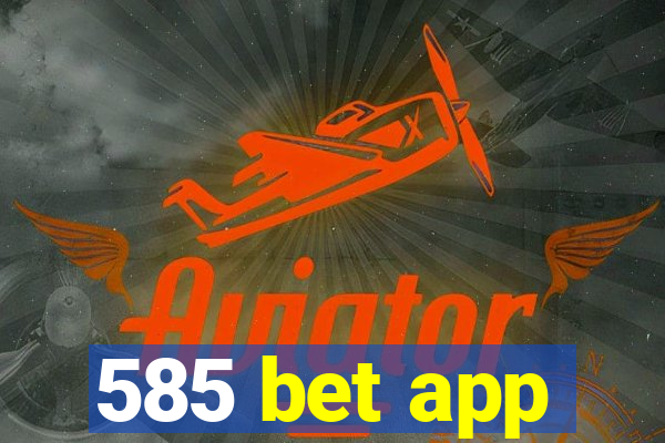 585 bet app